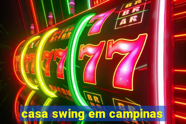 casa swing em campinas